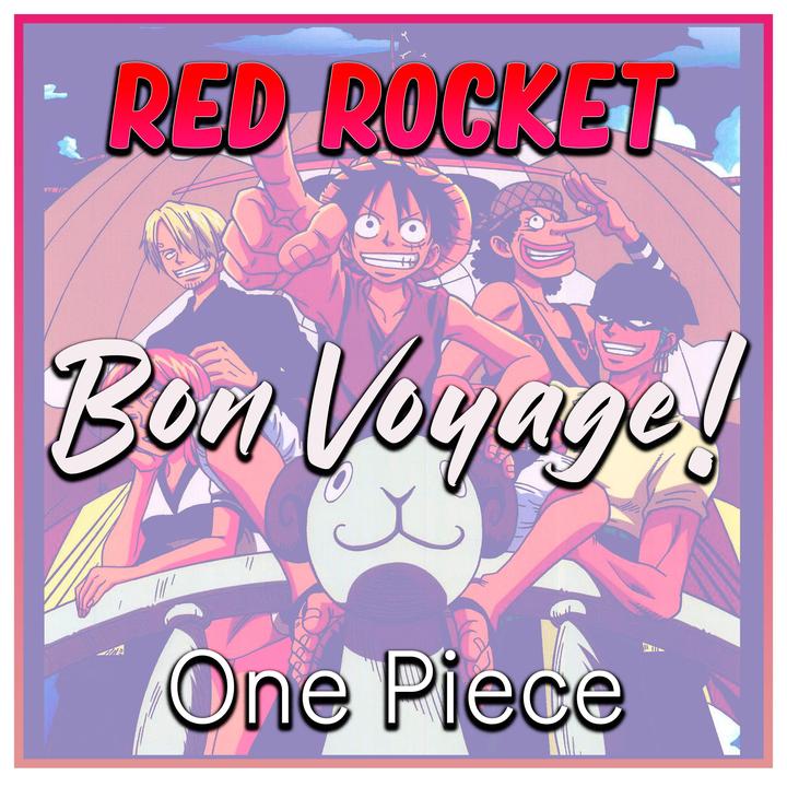 Bon Voyage One Piece Created By Red Rocket Popular Songs On Tiktok