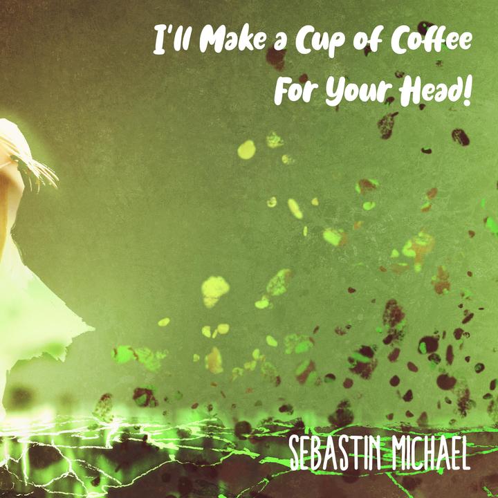 I Ll Make A Cup Of Coffee For Your Head Created By Sebastin Michael Popular Songs On Tiktok