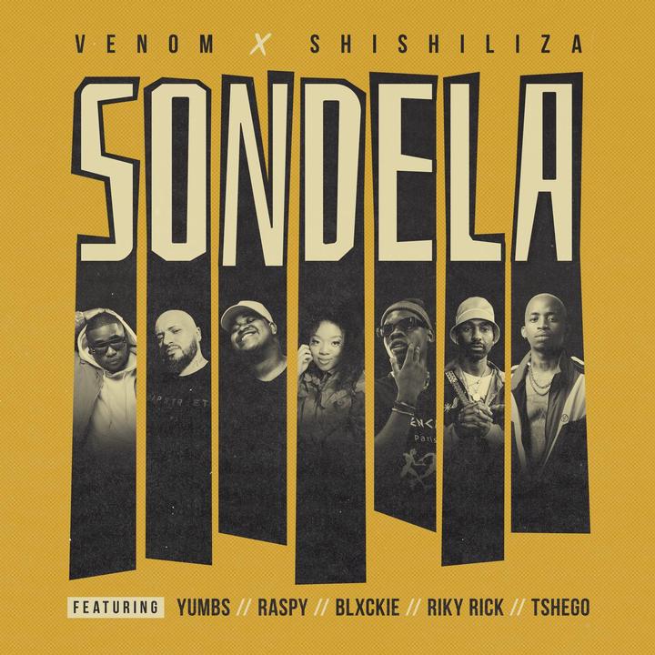 Venom & Shishiliza - Sondela (feat. Yumbs, Raspy, Blxckie, Riky Rick & Tshego)