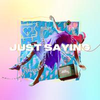 Just Saying by Alina Eremia