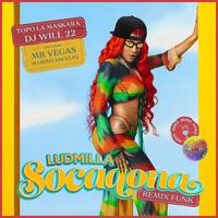 LUDMILLA & DJ Will22 & Topo La Maskara - Socadona (feat. Mariah Angeliq e Mr. Vegas) [Funk Remix]
