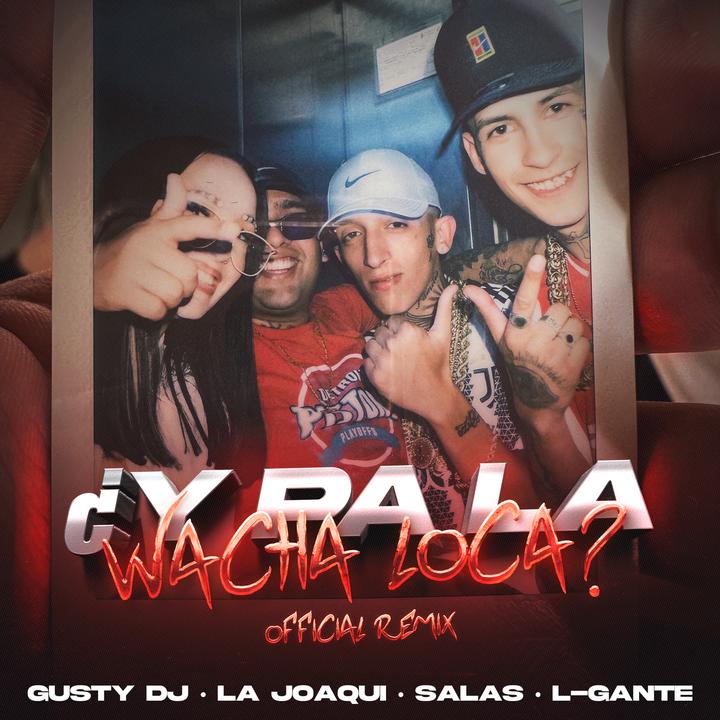 GUSTY DJ & La joaqui & L-gante - ¿Y pa la Wacha Loca? (con Salastkbron) - Remix