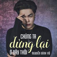 Chúng Ta Dừng Lại Ở Đây Thôi (Remix) - TikTok ( https://www.tiktok.com › music › Chúng-Ta-Dừng-Lại-... ) 