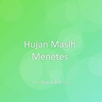 Hujan Masih Menetes by Shane Hill