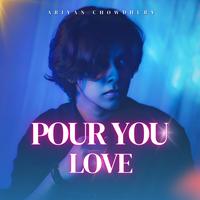 Pour You Love by Ariyan Chowdhury
