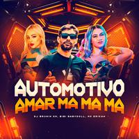 Automotivo Amar, Ma Ma Ma by Dj Brunin XM & Mc Erikah & Bibi Babydoll