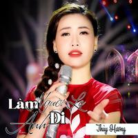 Làm Người Lạ Đi Anh by Thùy Hương