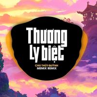 Thương Ly Biệt Remix by meMix & Chu Thuý Quỳnh