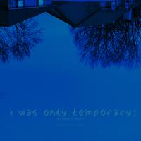 i was only temporary 2 u by my head is empty