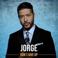Don't Give Up by Jorge