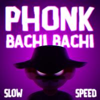 Phonk Bachi Bachi (Slow + Speed) by DJ TOPO