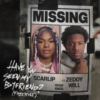 Have you seen my boyfriend (Freestyle) (feat. Zeddy Will) by ScarLip