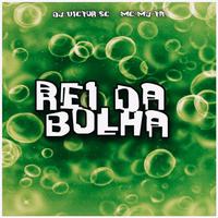 Rei da Bolha by DJ Victor SC & Mc Mj Ta