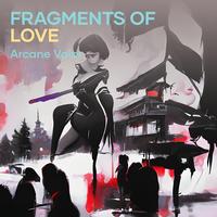Fragments of Love by Arcane Valor