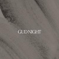 GUD NIGHT by EMPTY BOTTLE