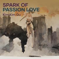 Spark of Passion Love by Kim Kim Qu