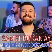 Keyfimiz Ellere Dert Oldu by Samet Burak Ay