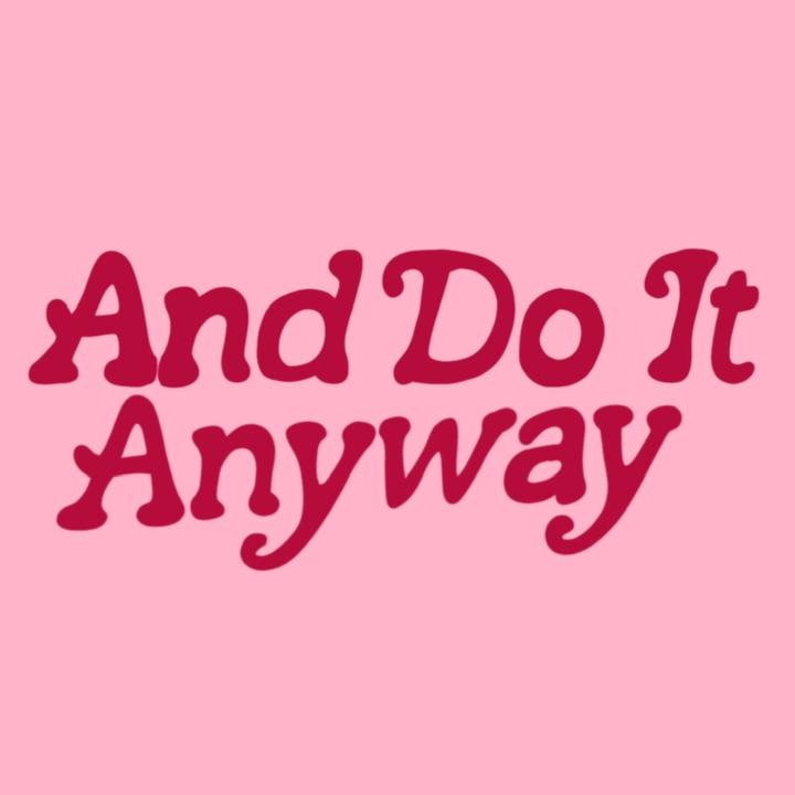 And Do It Anyway - original sound - anddoitanyway