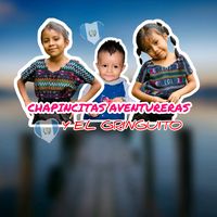 chapincitasyelgringuito