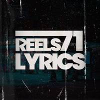 reelslyrics71