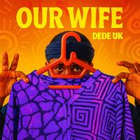 OUR WIFE by Dede UK