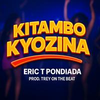 TikTok Sound - Eric T pondiada_KITAMBO KYOZINA ft. treyonthebeat